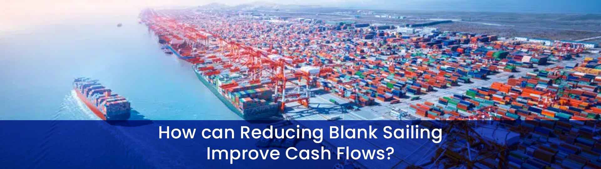 Blank Sailing Improve Cash Flows